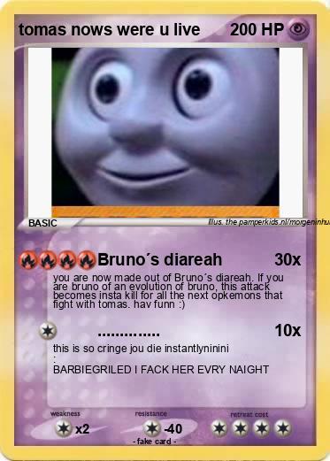 Pokemon tomas nows were u live