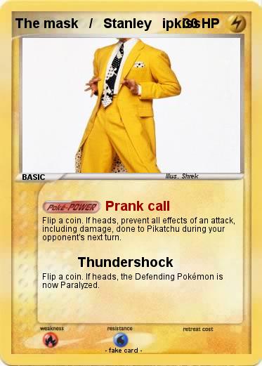 Pokemon The mask   /   Stanley   ipkiss