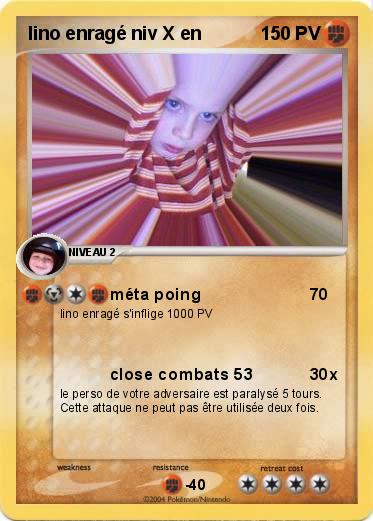 Pokemon lino enragé niv X en