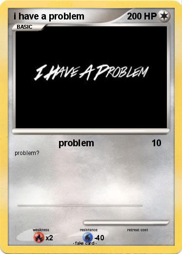 Pokemon i have a problem