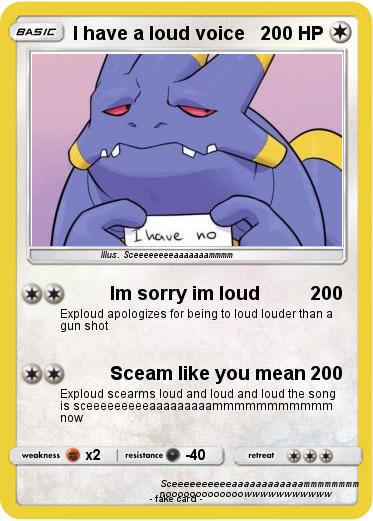 Pokemon I have a loud voice