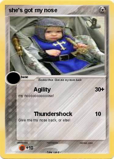 Pokemon she's got my nose