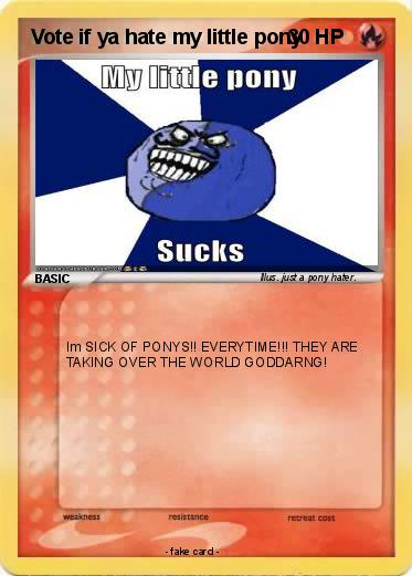Pokemon Vote if ya hate my little pony