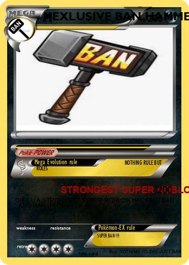 Pokemon EXLUSIVE BAN HAMMER