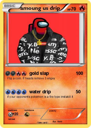 Pokemon amoung us drip