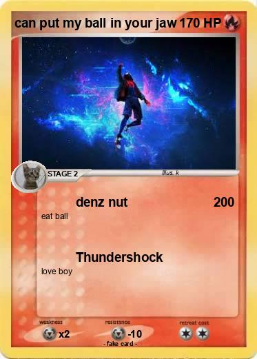 Pokemon can put my ball in your jaw