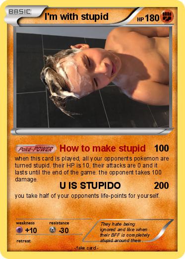 Pokemon I'm with stupid
