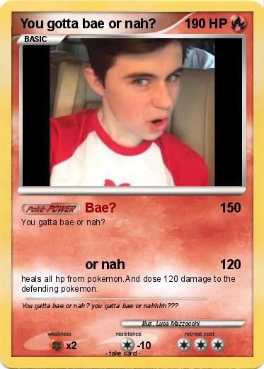 Pokemon You gotta bae or nah?