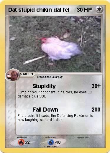 Pokemon Dat stupid chikin dat fel