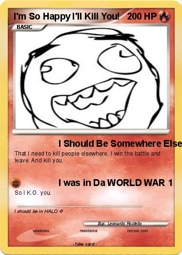 Pokemon I'm So Happy I'll Kill You!