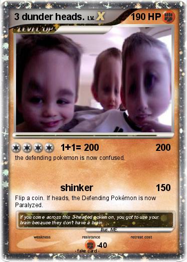 Pokemon 3 dunder heads.