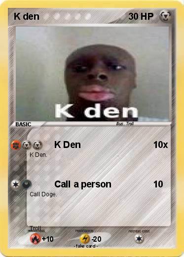 Pokemon K den
