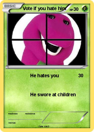Pokemon Vote if you hate him