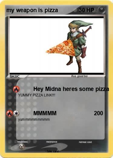 Pokemon my weapon is pizza