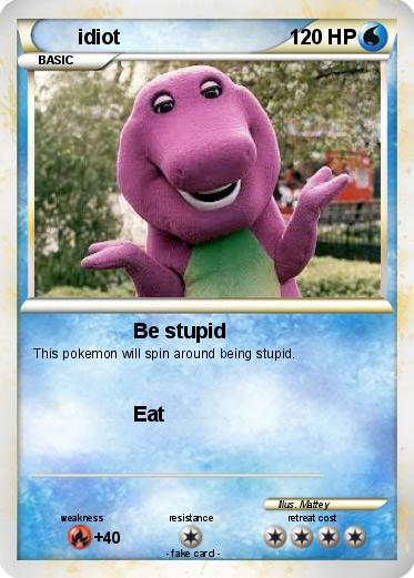 Pokemon idiot