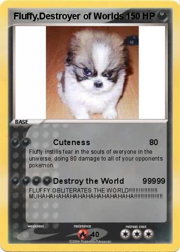 Pokemon Fluffy,Destroyer of Worlds