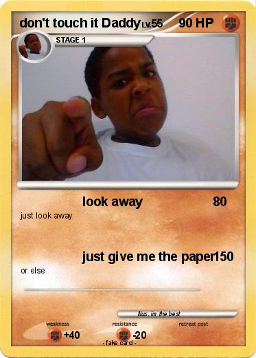 Pokemon don't touch it Daddy