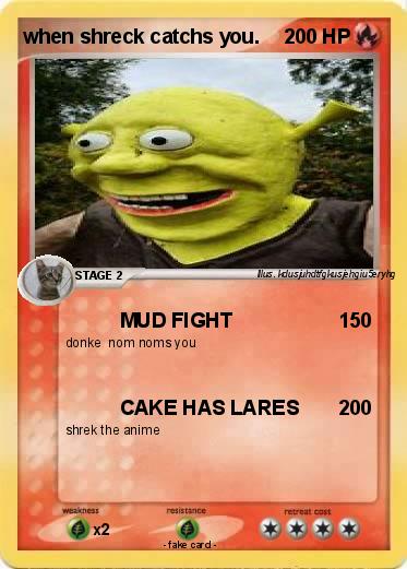 Pokemon when shreck catchs you.