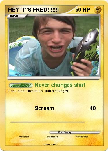 Pokemon HEY IT"S FRED!!!!!!!