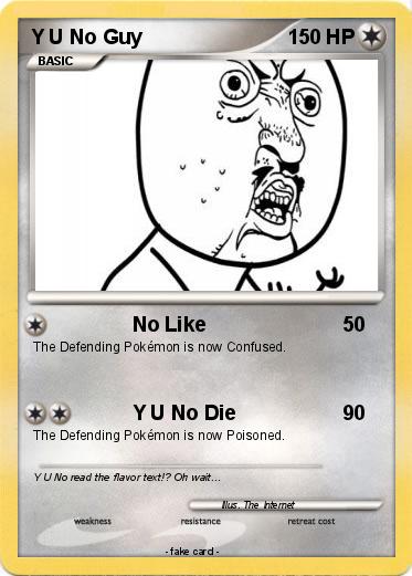 Pokemon Y U No Guy