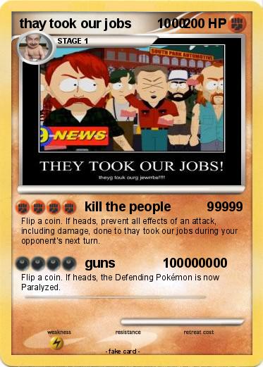 Pokemon thay took our jobs       1000