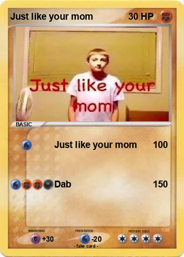 Pokemon Just like your mom