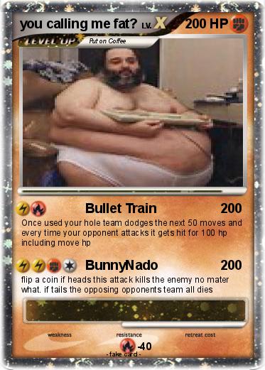 Pokemon you calling me fat?