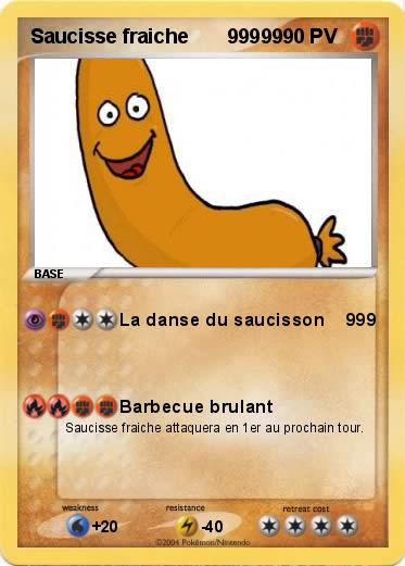 Pokemon Saucisse fraiche       99999