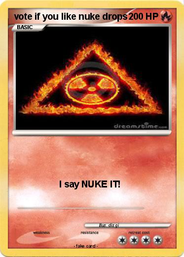 Pokemon vote if you like nuke drops