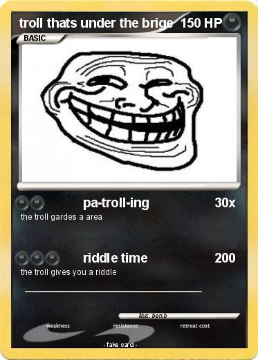 Pokemon troll thats under the brige