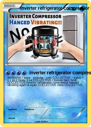 Pokemon inverter refrigerator compressor hanged , vibrating again & again