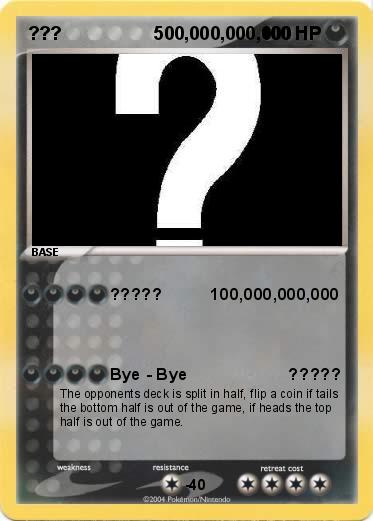Pokemon ???                  500,000,000,000