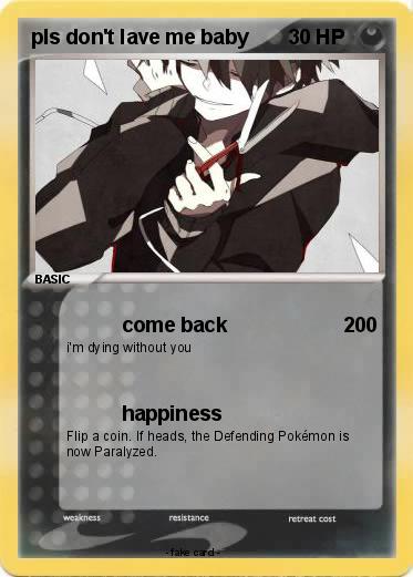 Pokemon pls don't lave me baby