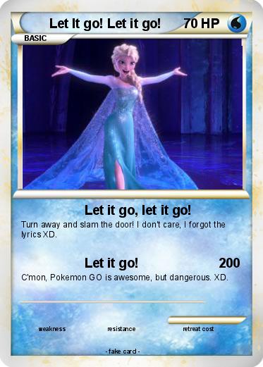 Pokemon Let It go! Let it go!