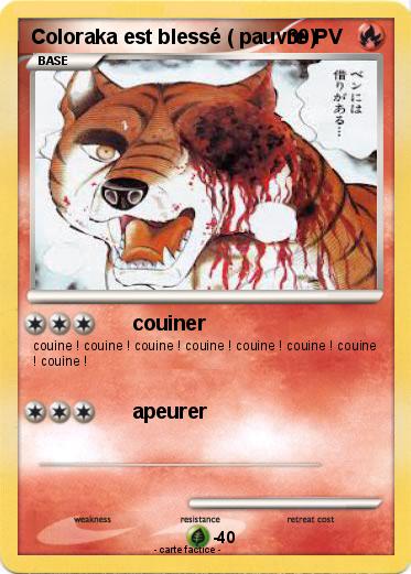Pokemon Coloraka est blessé ( pauvre )
