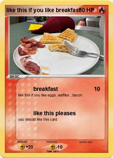 Pokemon like this if you like breakfast