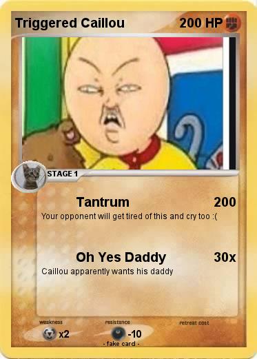 Pokemon Triggered Caillou