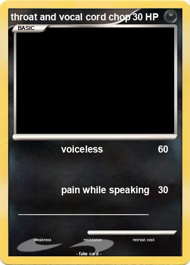 Pokemon throat and vocal cord chop