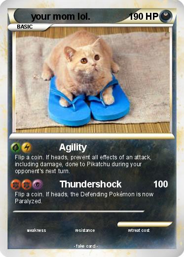 Pokemon your mom lol.