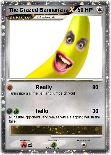 Pokemon The Crazed Bannana