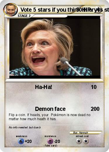 Pokemon Vote 5 stars if you think Hilary is stupid.