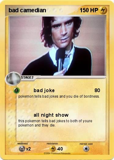 Pokemon bad camedian