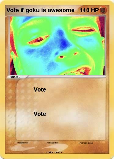 Pokemon Vote if goku is awesome