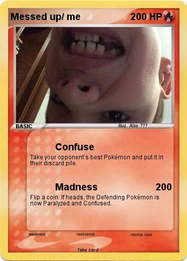 Pokemon Messed up/ me
