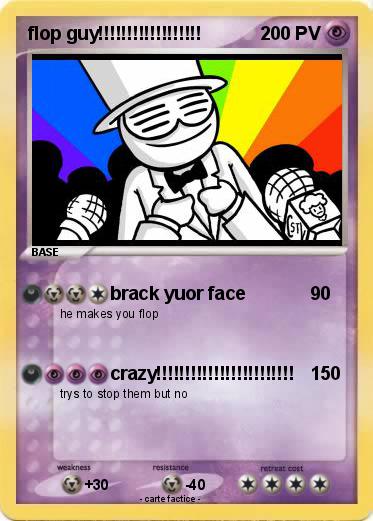 Pokemon flop guy!!!!!!!!!!!!!!!!!!