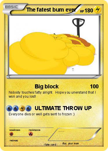 Pokemon The fatest bum ever