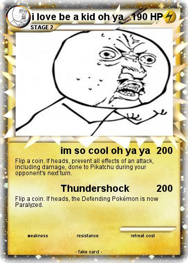 Pokemon i love be a kid oh ya