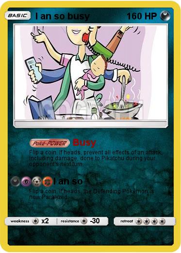 Pokemon I an so busy