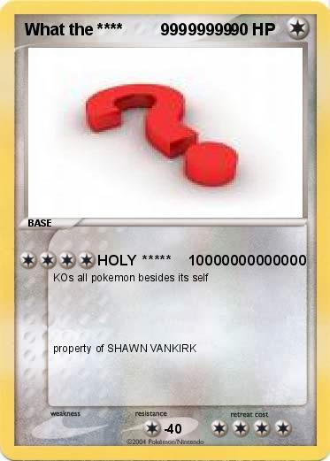 Pokemon What the ****        99999999