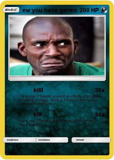 Pokemon ew you have germs